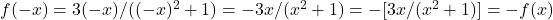 f(-x)=3(-x)/((-x)^2+1)=-3x/(x^2+1)=-[3x/(x^2+1)]=-f(x)