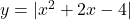 y=|{x}^{2}+2x-4|