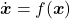 \dot{\boldsymbol{x}}=f(\boldsymbol{x})