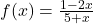 f(x)=\frac{1-2x}{5+x}