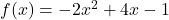 f(x)=-2x^2+4x-1