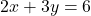 2x+3y=6