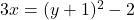 3x=(y+1)^2-2