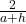 \frac{2}{a+h}