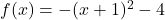 f(x)=-(x+1)^2-4