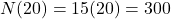 N(20)=15(20)=300