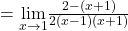 =\underset{x\to 1}{\lim}\frac{2-(x+1)}{2(x-1)(x+1)}