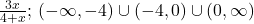 \frac{3x}{4+x}; \, (-\infty,-4)\cup (-4,0)\cup (0,\infty)