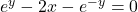 e^y-2x-e^{-y}=0