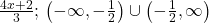 \frac{4x+2}{3}; \, \left (-\infty,-\frac{1}{2}\right)\cup \left(-\frac{1}{2},\infty\right)