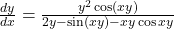 \frac{dy}{dx}=\large \frac{y^2 \cos(xy)}{2y- \sin(xy)-xy \cos xy}