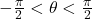 -\frac{\pi}{2}<\theta <\frac{\pi}{2}