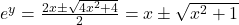 e^y=\large \frac{2x \pm \sqrt{4x^2+4}}{2} \normalsize =x \pm \sqrt{x^2+1}