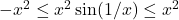 -x^2\le x^2 \sin (1/x)\le x^2