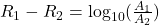 R_1 - R_2 = \log_{10}(\frac{A_1}{A_2})