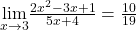 \underset{x\to 3}{\lim}\frac{2x^2-3x+1}{5x+4}=\frac{10}{19}