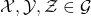 \mathcal{X}, \mathcal{Y}, \mathcal{Z} \in \mathcal{G}