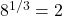 8^{1/3}=2