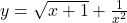 y=\sqrt{x+1}+\frac{1}{{x}^{2}}