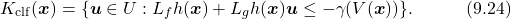 \begin{equation*}  K_\mathrm{clf}(\boldsymbol{x})=\{\boldsymbol{u}\in U:L_fh(\boldsymbol{x})+L_gh(\boldsymbol{x})\boldsymbol{u}\leq-\gamma(V(\boldsymbol{x}))\}.\quad\quad\quad(9.24)\nonumber \end{equation*}