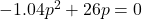 -1.04p^2+26p=0