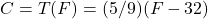 C=T(F)=(5/9)(F-32)