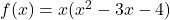 f(x)=x(x^2-3x-4)