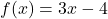 f(x)=3x-4