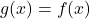 g(x)=f(x)