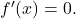 {f}^{\prime } (x)=0.