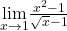 \underset{x\to 1}{\lim}\frac{x^2-1}{\sqrt{x}-1}
