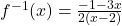 f^{-1}(x)=\frac{-1-3x}{2(x-2)}