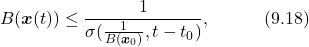 \begin{equation*} B(\boldsymbol{x}(t))\leq \frac{1}{\sigma(\frac{1}{B(\boldsymbol{x}_0)},t-t_0)},\quad\quad\quad(9.18)\nonumber \end{equation*}