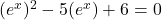 (e^x)^2-5(e^x)+6=0