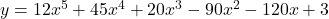 y=12{x}^{5}+45{x}^{4}+20{x}^{3}-90{x}^{2}-120x+3