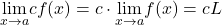 \underset{x\to a}{\lim}cf(x)=c \cdot \underset{x\to a}{\lim}f(x)=cL