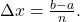 \Delta x=\frac{b-a}{n}.