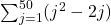 \sum _{j=1}^{50}({j}^{2}-2j)