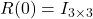 R(0)=I_{3 \times 3}