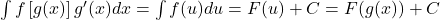 \int f\left[g(x)\right]{g}^{\prime }(x)dx=\int f(u)du=F(u)+C=F(g(x))+C