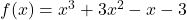 f(x)=x^3+3x^2-x-3