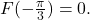 F(-\frac{\pi }{3})=0.