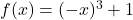 f(x)=(-x)^3+1