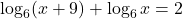 \log_6 (x+9)+\log_6 x=2