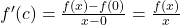  f^{\prime }(c) = \frac{f(x)-f(0)}{x-0} = \frac{f(x)}{x}