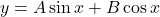 y=A \sin x + B \cos x