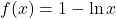 f(x)=1-\ln x