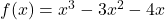 f(x)=x^3-3x^2-4x