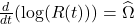 \frac{d}{d t}(\log (R(t)))=\widehat{\Omega}