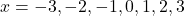 x=-3,-2,-1,0,1,2,3